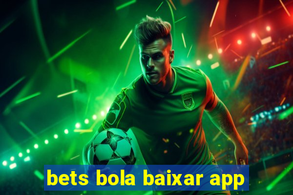 bets bola baixar app